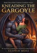 Kneading the Gargoyle (Creature Comforts #1)