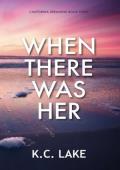 When There Was Her (California Dreaming #3)