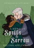 A Song of Spells & Sorrow (The Ballad of Fate #1)