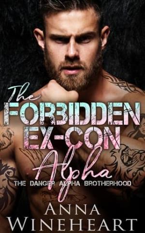 The Forbidden Ex-Con Alpha (The Danger Alpha Brotherhood #4)
