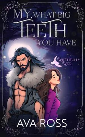 My, What Big Teeth You Have (Witchfully Wed #4)