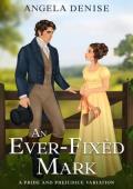 An Ever-Fixèd Mark (Pride and Prejudice Variation)