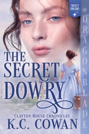 The Secret Dowry (Clayton House Chronicles #1)
