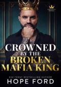 Crowned By the Broken Mafia King (Ravenous Royals #4)