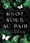 Knot Your Au Pair (Filthy Billionaire Alphas #2)