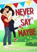 Never Say Maybe