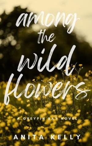 Among the Wildflowers (Greyfin Bay #2)