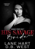 His Savage Bride (Savage Vows Duet #2)