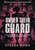 Under Their Guard (House of Bellante #1)