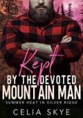 Kept By the Devoted Mountain Man (Summer Heat in Silver Ridge #1)