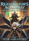 The Reanimator’s Academy: The Immortal Sovereign #3