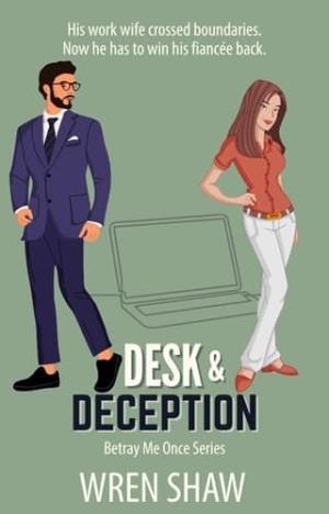 Desk & Deception (Betray Me Once #4)