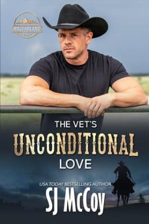 The Vet’s Unconditional Love (MacFarland Ranch #12)