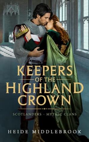 Keepers of the Highland Crown (Scotlanders: Mythic Clans – MacCade Brothers #2)