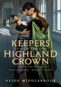 Keepers of the Highland Crown (Scotlanders: Mythic Clans – MacCade Brothers #2)
