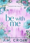 Be With Me (Heartfire Falls #3)