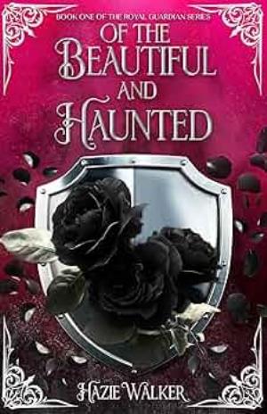 Of the Beautiful and Haunted (The Royal Guardian #1)