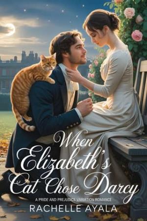 When Elizabeth’s Cat Chose Darcy (Darcy and Elizabeth Forever: Pride and Prejudice Variations)