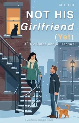 Not His Girlfriend (Yet): 4 1/2 Dates and a Fracture (Montreal Seasons #1)