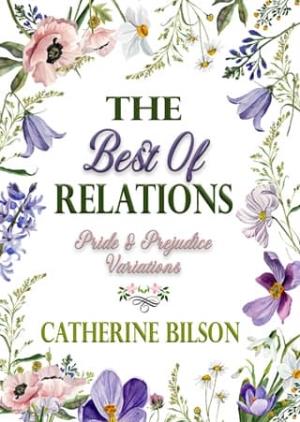 The Best Of Relations (Pride & Prejudice Variations)