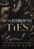 Boardroom Ties (Boardroom Billionaires #3)