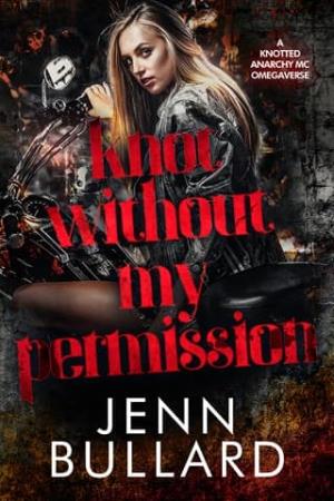 Knot Without My Permission (Knotted Anarchy MC #1)