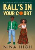Ball’s In Your Court (Dallas Vipers Romance #1)