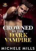 Crowned by the Dark Vampire (Ravenous Royals #9)