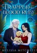 Trapped By the Blood Ruby (The Arcane Artifacts #2)