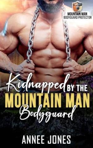 Kidnapped By the Mountain Man Bodyguard (Mountain Man Bodyguard Protector #7)