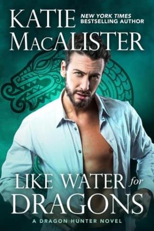 Like Water For Dragons (Dragon Hunter Novels #2)