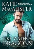 Like Water For Dragons (Dragon Hunter Novels #2)