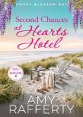 Second Chances at Hearts Hotel (Sweet Blossom Bay #2)