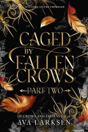 Caged By Fallen Crows, Part Two (Of Crows and Thorns Saga #3)