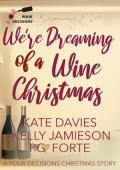 We’re Dreaming of a Wine Christmas Pour Decisions