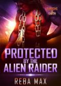 Protected By the Alien Raider (Turochs of Earth #4)