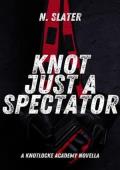 Knot Just a Spectator (Knotlocke Academy #5)