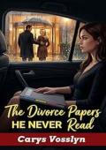 The Divorce Papers He Never Read (The Wives Who Filed First #1)