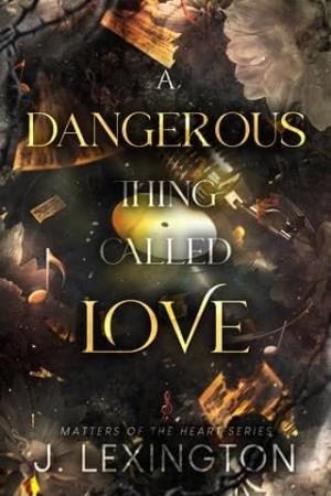 A Dangerous Thing Called Love (Matters Of The Heart #1)