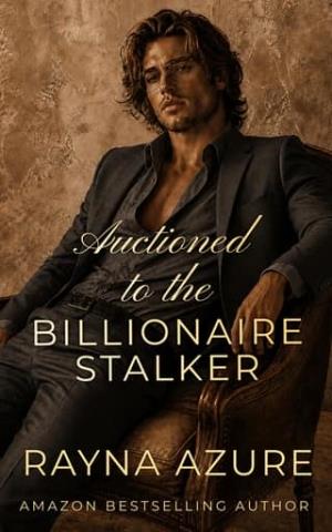 Auctioned to the Billionaire Stalker (West Bay Billionaires #2)
