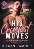 His Cruelest Moves