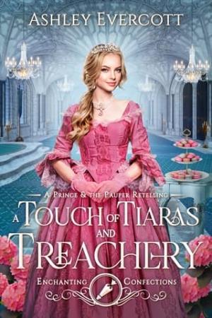 A Touch of Tiaras and Treachery (Enchanting Confections #6)
