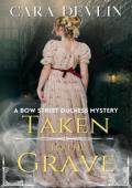 Taken to the Grave (Bow Street Duchess Mystery #7)