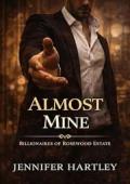 ALMOST MINE (Billionaires of Rosewood Estate)