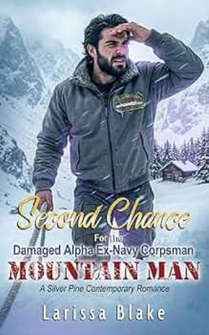 Second Chance for the Damaged Alpha Ex-Navy Corpsman Mountain Man