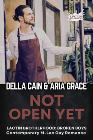 Not Open Yet (Lactin Brotherhood: Broken Boys #2)