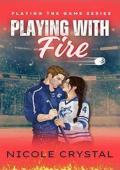 Playing With Fire (Playing the Game #3)