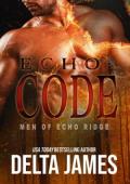 Echo: Code (Men of Echo Ridge #7)