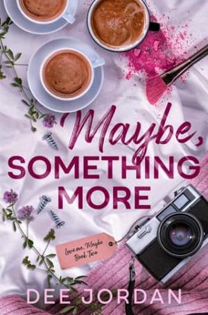 Maybe, Something More (Love Me, Maybe #2)