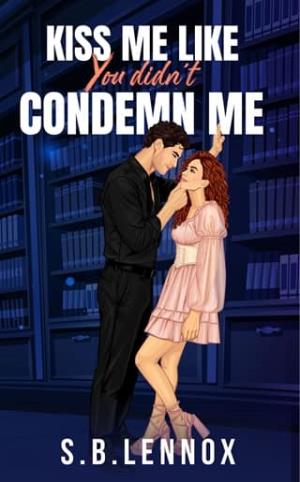 Kiss Me Like You Didn’t Condemn Me
